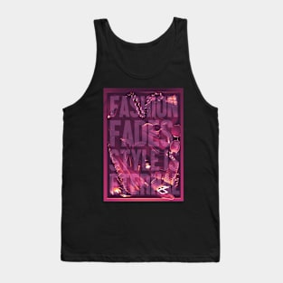 Fashion fades style is eternal Tank Top